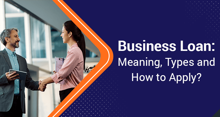 Business-loan-Meaning-types-and-how-to-apply-750
